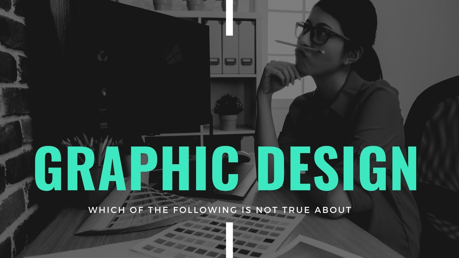 Which Of The Following Is Not True About Graphic Design