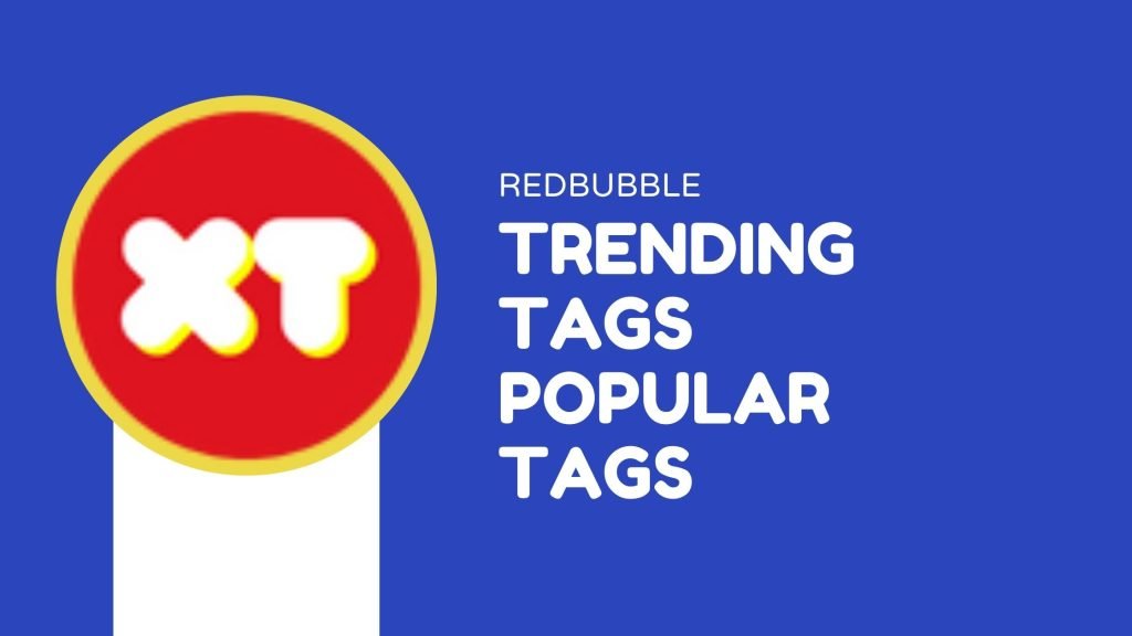 Trending Tags Popular Tags on Redbubble 2024 - Redbubble Tags Generator